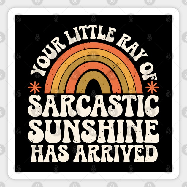 Your Little Ray of Sarcastic Sunshine Has Arrived Magnet by MakerMind8.2